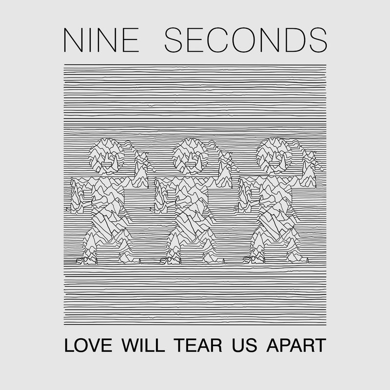 Nine Seconds - Love Will Tear Us Apart